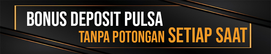 Bonus Deposit Pulsa Tanpa Potongan